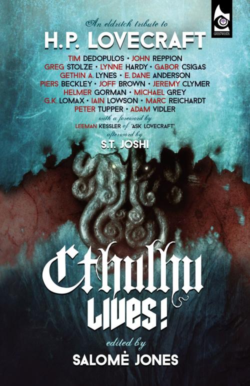 Cover of the book Cthulhu Lives! by Tim Dedopulos, S. T. Joshi, Salomé Jones, Ghostwoods Books