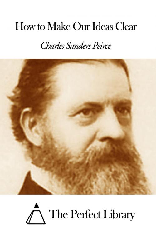 Cover of the book How to Make Our Ideas Clear by Charles Peirce, The Perfect Library