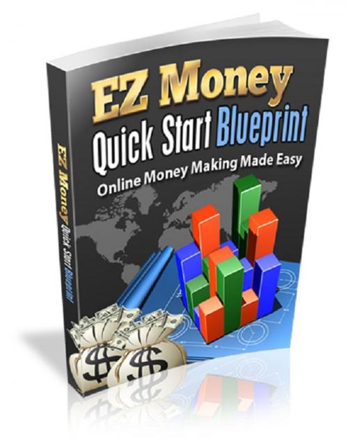 Cover of the book EZ Money Quick Start Blueprint by Anonymous, Consumer Oriented Ebooks Publisher