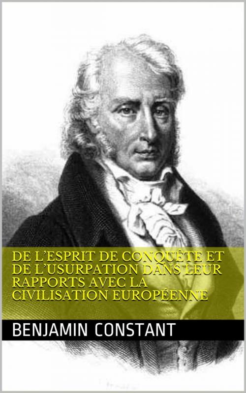 Cover of the book De l’esprit de conquête et de l’usurpation dans leur rapports avec la civilisation européenne by Benjamin Constant, PRB
