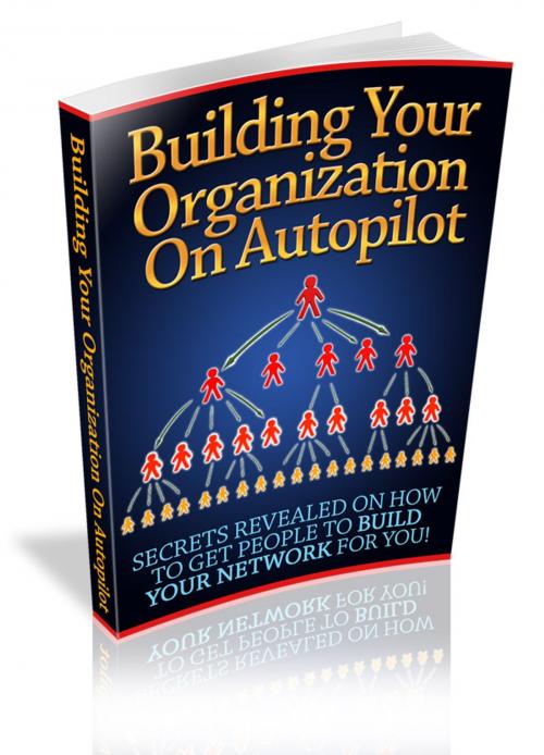Cover of the book Building Your Organization On Autopilot by Anonymous, Consumer Oriented Ebooks Publisher