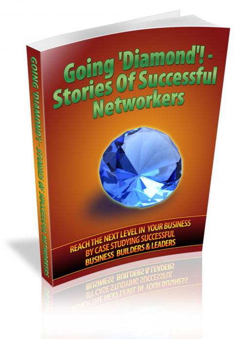 Cover of the book Going 'Diamond'! – Stories Of Successful Networkers by Anonymous, Consumer Oriented Ebooks Publisher