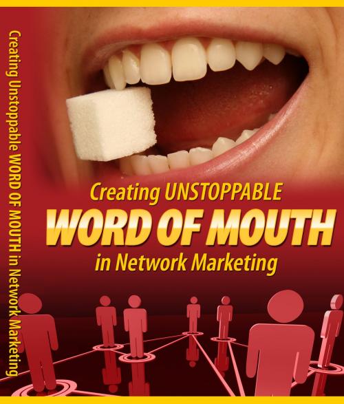 Cover of the book Creating Unstoppable Word Of Mouth In Network Marketing by Anonymous, Consumer Oriented Ebooks Publisher