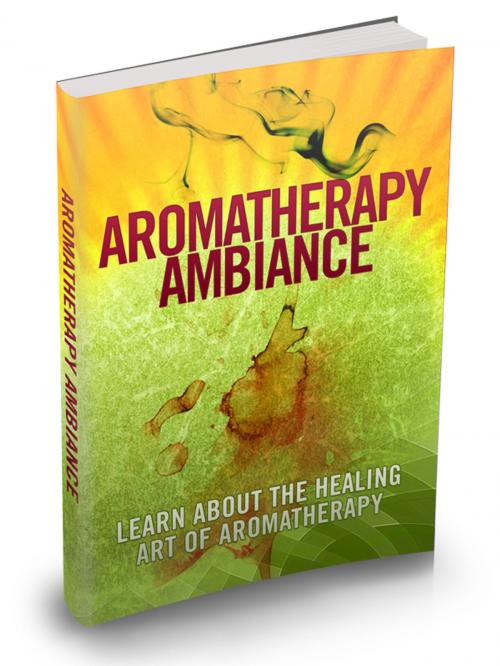 Cover of the book Aromatherapy Ambiance by Anonymous, Consumer Oriented Ebooks Publisher