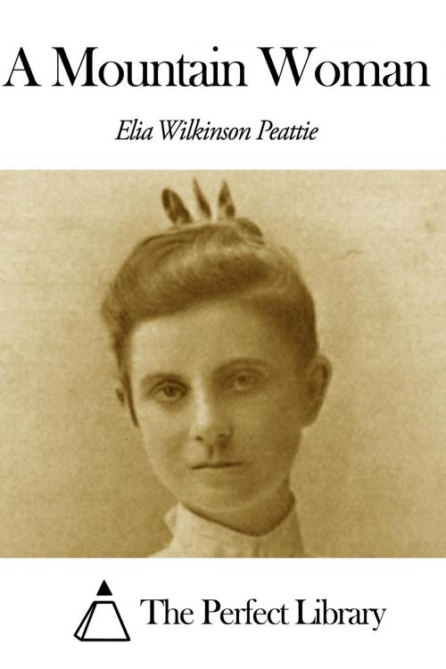 Cover of the book A Mountain Woman by Elia W. Peattie, The Perfect Library