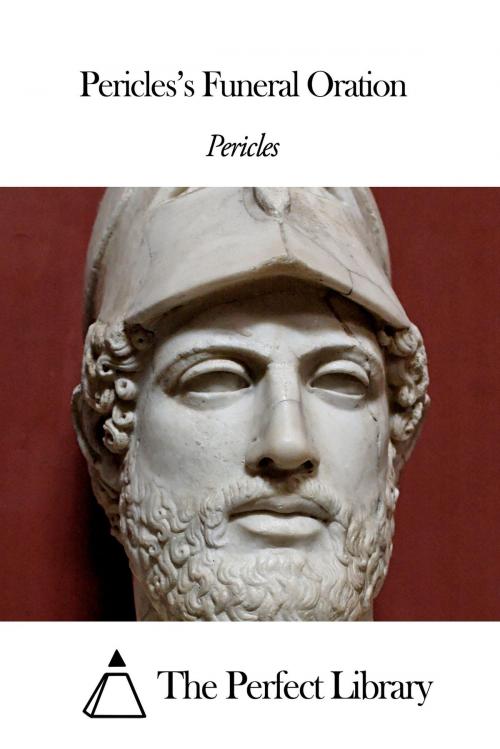 Cover of the book Pericles’s Funeral Oration by Pericles, The Perfect Library
