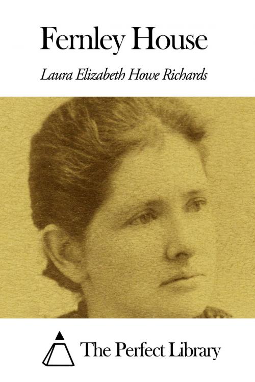 Cover of the book Fernley House by Laura E. Richards, The Perfect Library