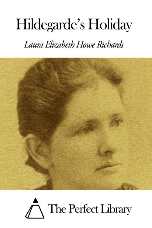 Cover of the book Hildegarde’s Holiday by Laura E. Richards, The Perfect Library