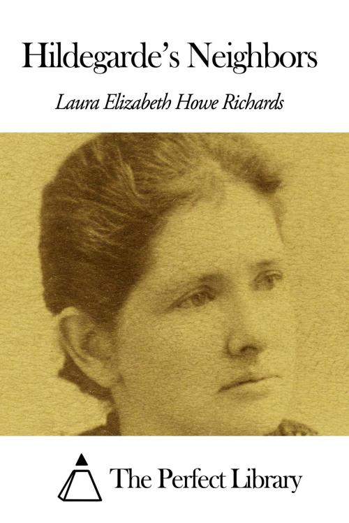 Cover of the book Hildegarde’s Neighbors by Laura E. Richards, The Perfect Library