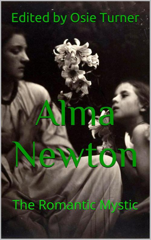 Cover of the book Alma Newton: The Romantic Mystic by Alma Newton, Osie Turner, The Forlorn Press