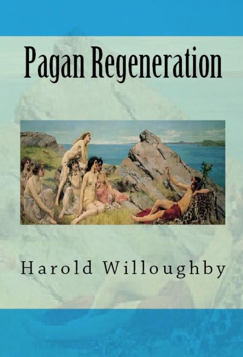 Cover of the book Pagan Regeneration by Harold Willoughby, Serapis