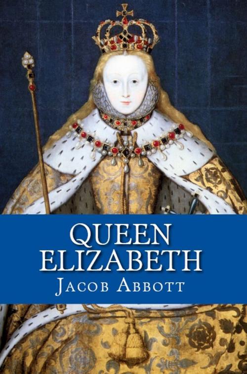 Cover of the book Queen Elizabeth by Jacob Abbott, Serapis