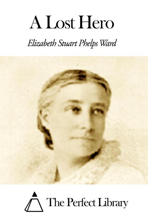 Cover of the book A Lost Hero by Elizabeth Stuart Phelps Ward, The Perfect Library