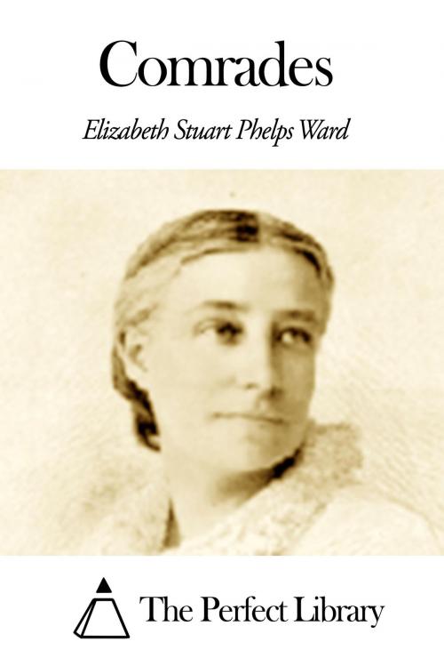 Cover of the book Comrades by Elizabeth Stuart Phelps Ward, The Perfect Library