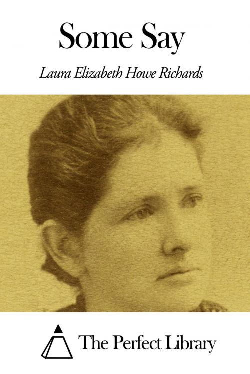 Cover of the book Some Say by Laura E. Richards, The Perfect Library