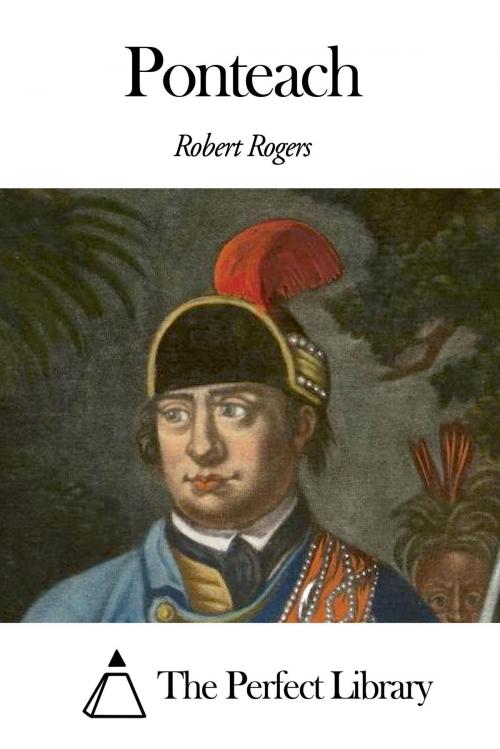 Cover of the book Ponteach by Robert Rogers, The Perfect Library
