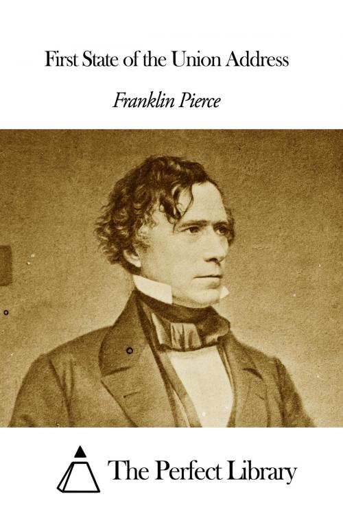 Cover of the book First State of the Union Address by Franklin Pierce, The Perfect Library