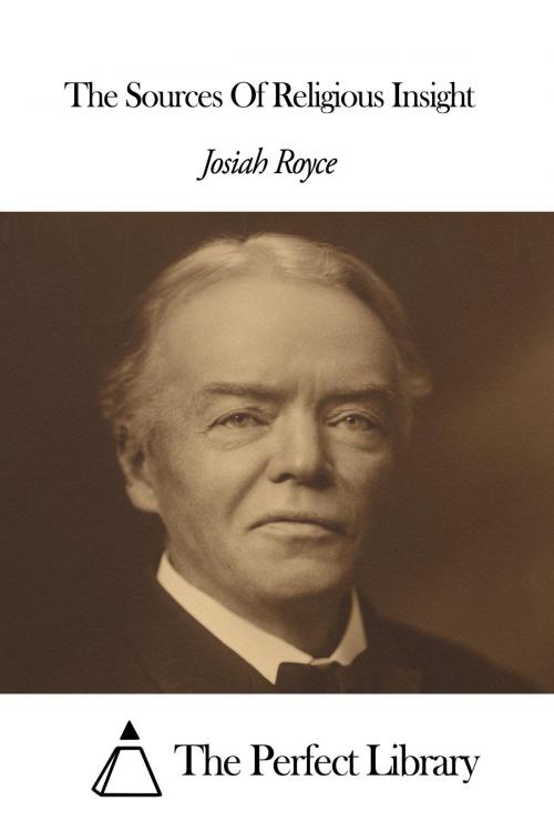 Cover of the book The Sources Of Religious Insight by Josiah Royce, The Perfect Library