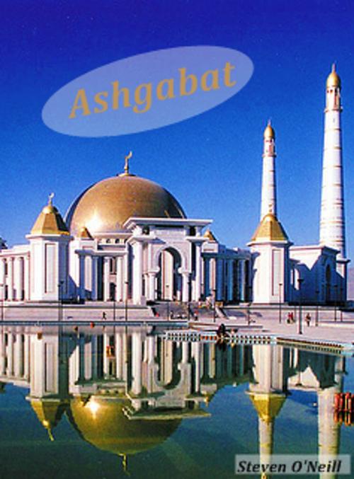 Cover of the book Ashgabat by Steven O'Neill, Suzan Ibryam