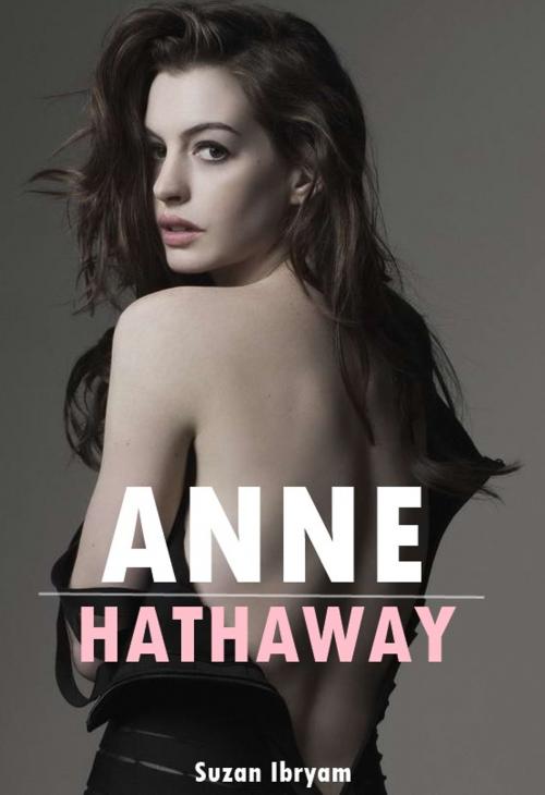 Cover of the book Anne Hathaway by Suzan Ibryam, Suzan Ibryam