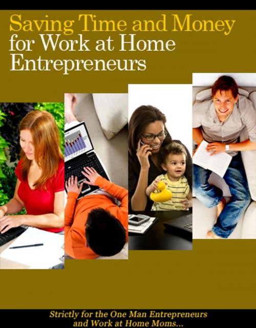 Cover of the book Saving Time And Money For Work At Home Entrepreneurs by Anonymous, Consumer Oriented Ebooks Publisher