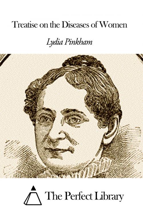 Cover of the book Treatise on the Diseases of Women by Lydia Pinkham, The Perfect Library