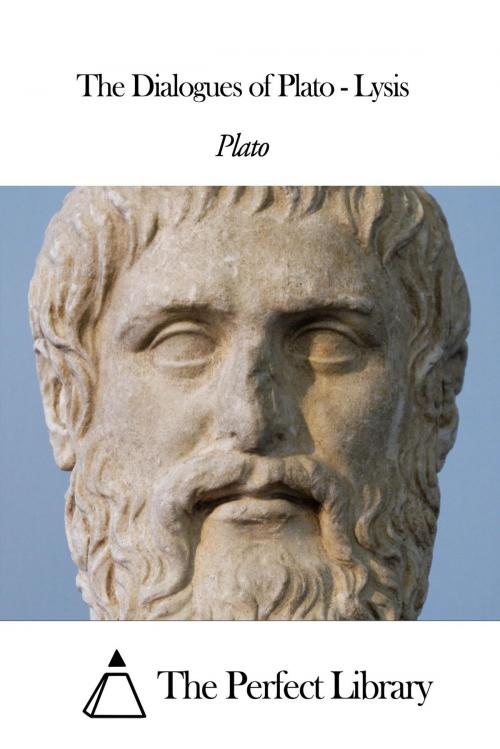 Cover of the book The Dialogues of Plato - Lysis by Plato, The Perfect Library