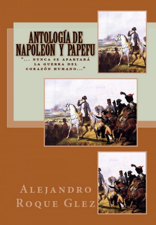 Cover of the book Antología de Napoleón y Papefu. by Alejandro Roque Glez, Alejandro's Libros