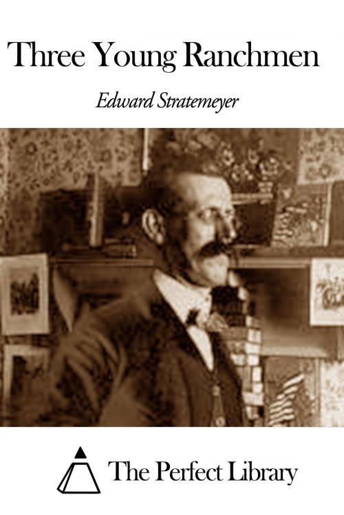 Cover of the book Three Young Ranchmen by Edward Stratemeyer, The Perfect Library
