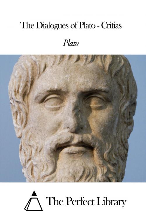 Cover of the book The Dialogues of Plato - Critias by Plato, The Perfect Library