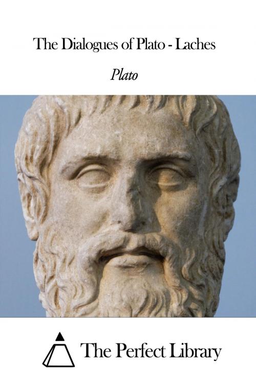Cover of the book The Dialogues of Plato - Laches by Plato, The Perfect Library