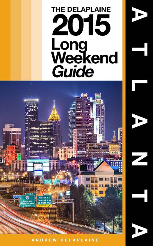Cover of the book ATLANTA - The Delaplaine 2015 Long Weekend Guide by Andrew Delaplaine, Gramercy Park Press