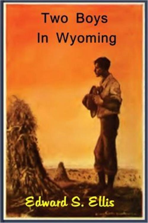 Cover of the book Two Boys in Wyoming by Edward S. Ellis, Classic Westerns
