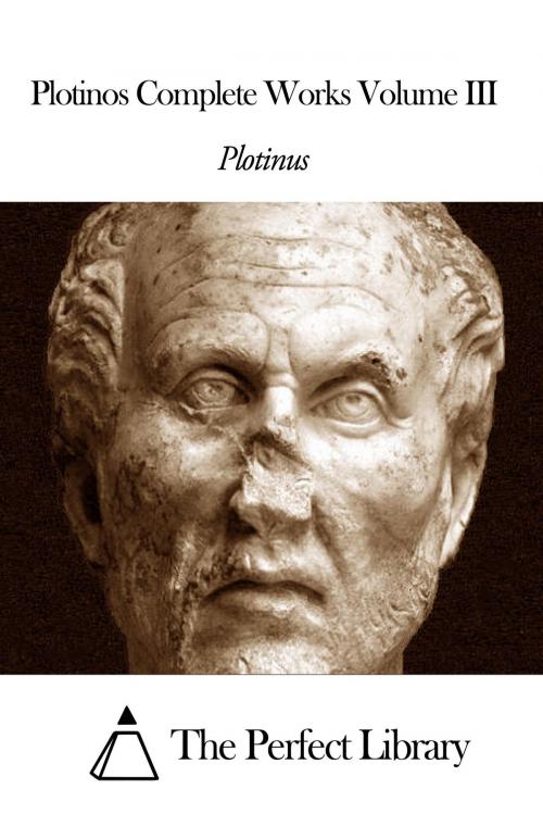 Cover of the book Plotinos Complete Works Volume III by Plotinus, The Perfect Library