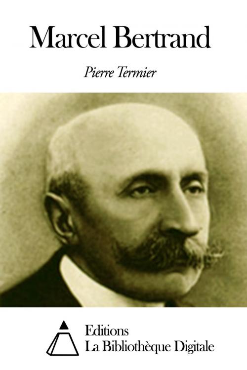 Cover of the book Marcel Bertrand by Pierre Termier, Editions la Bibliothèque Digitale