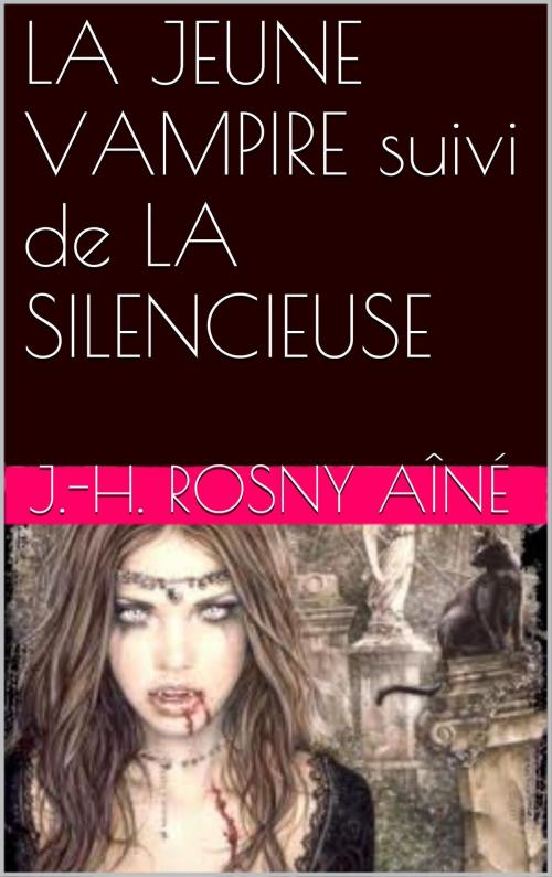 Cover of the book LA JEUNE VAMPIRE suivi de LA SILENCIEUSE by J.-H. Rosny Aîné, NA