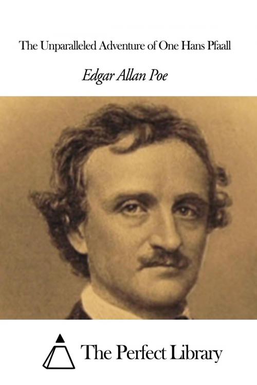 Cover of the book The Unparalleled Adventure of One Hans Pfaall by Edgar Allan Poe, The Perfect Library