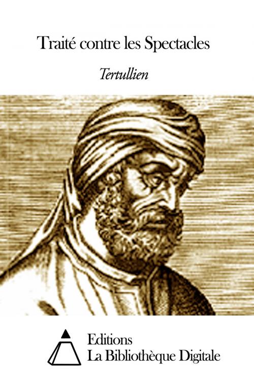 Cover of the book Traité contre les Spectacles by Tertullien, Editions la Bibliothèque Digitale