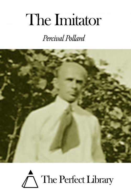 Cover of the book The Imitator by Percival Pollard, The Perfect Library