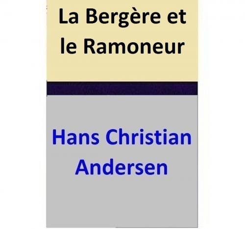 Cover of the book La Bergère et le Ramoneur by Hans Christian Andersen, Hans Christian Andersen