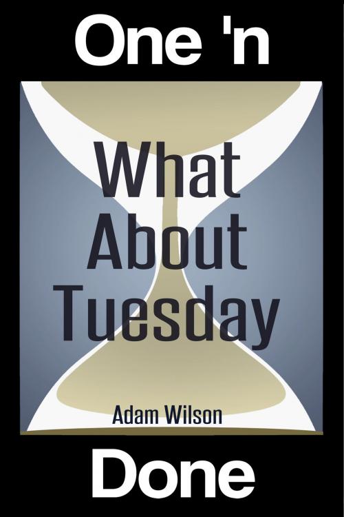 Cover of the book What About Tuesday by Adam Wilson, Read Furiously