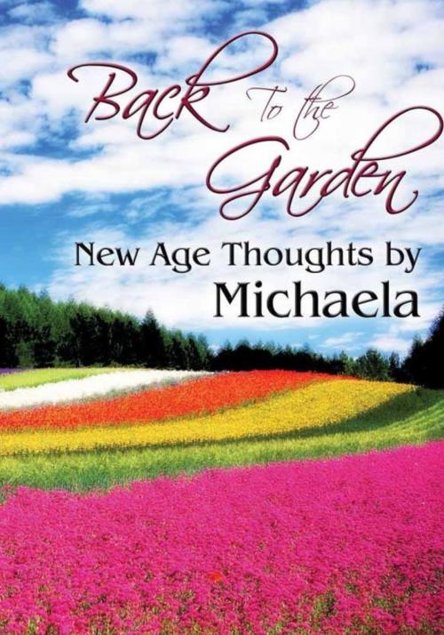 Cover of the book Back to the garden by michaela, PublishAmerica
