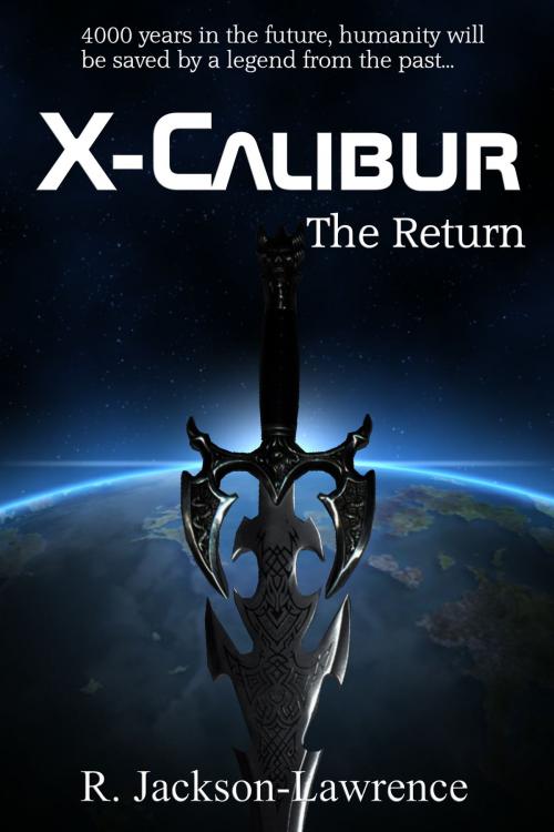 Cover of the book X-Calibur - The Return by Robert Jackson-Lawrence, Robert Jackson-Lawrence