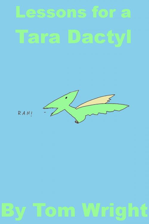 Cover of the book Lessons for a Tara Dactyl by Tom Wright, Moonlight Crew Publishing