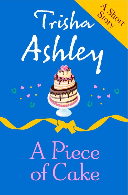 Cover of the book A PIECE OF CAKE by Trisha Ashley, HarperCollins Publishers