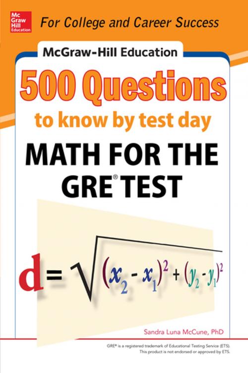 Cover of the book McGraw-Hill Education 500 Questions to Know by Test Day: Math for the GRE® Test by Sandra Luna McCune, McGraw-Hill Education