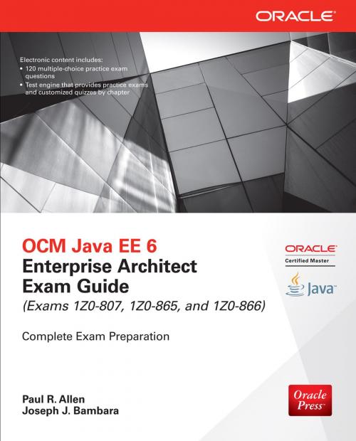 Cover of the book OCM Java EE 6 Enterprise Architect Exam Guide (Exams 1Z0-807, 1Z0-865 & 1Z0-866) by Paul R. Allen, Joseph J. Bambara, McGraw-Hill Education
