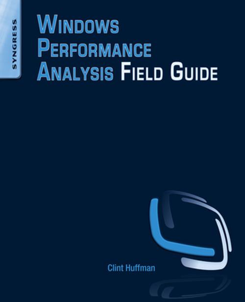 Cover of the book Windows Performance Analysis Field Guide by Clint Huffman, Elsevier Science