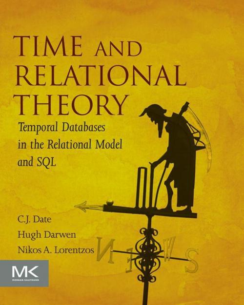 Cover of the book Time and Relational Theory by C.J. Date, Hugh Darwen, Nikos Lorentzos, Elsevier Science