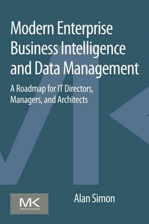 Cover of the book Modern Enterprise Business Intelligence and Data Management by Alan Simon, Elsevier Science